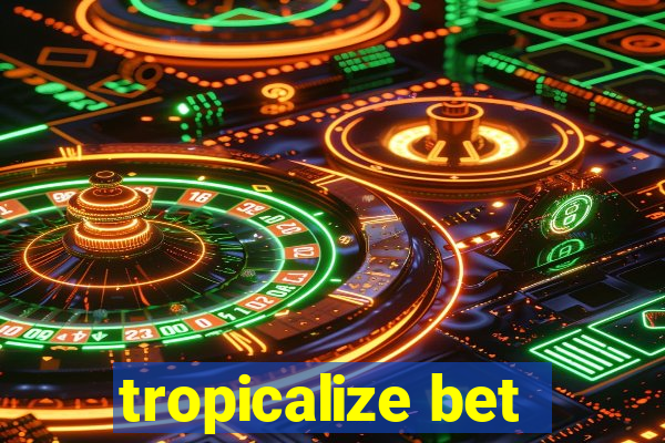 tropicalize bet